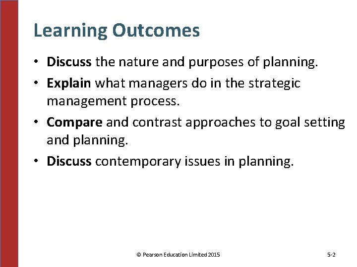 Learning Outcomes • Discuss the nature and purposes of planning. • Explain what managers