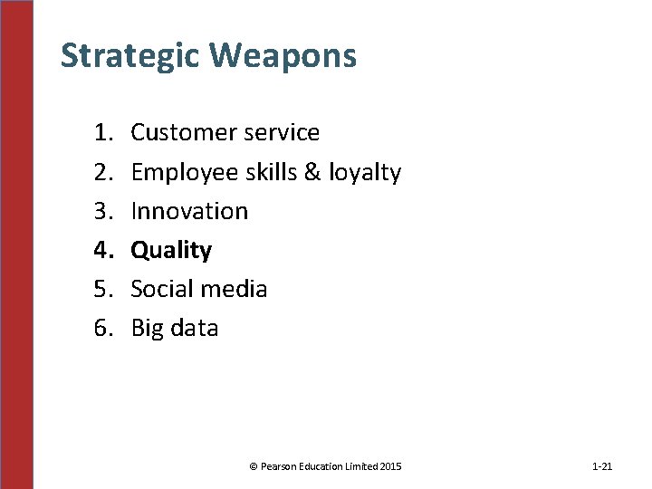 Strategic Weapons 1. 2. 3. 4. 5. 6. Customer service Employee skills & loyalty
