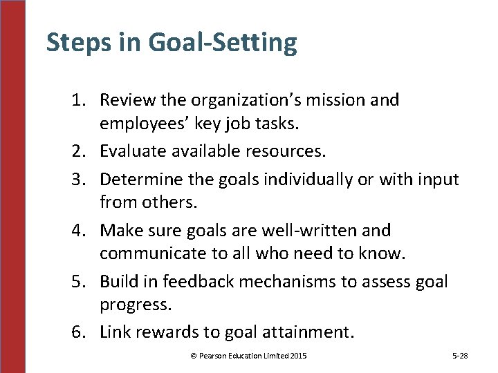 Steps in Goal-Setting 1. Review the organization’s mission and employees’ key job tasks. 2.