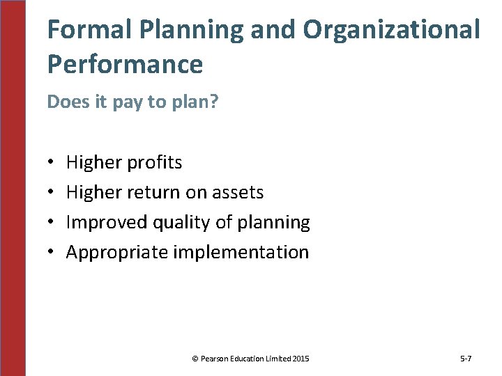 Formal Planning and Organizational Performance Does it pay to plan? • • Higher profits