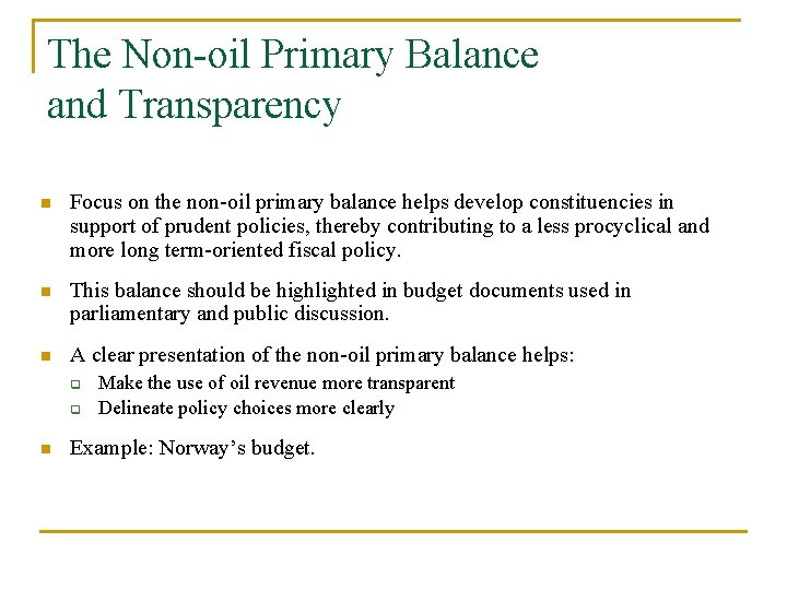 The Non-oil Primary Balance and Transparency n Focus on the non-oil primary balance helps