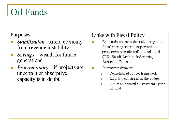 Oil Funds Purposes n Stabilization– shield economy from revenue instability n Savings – wealth