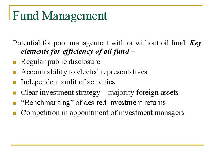 Fund Management Potential for poor management with or without oil fund: Key elements for