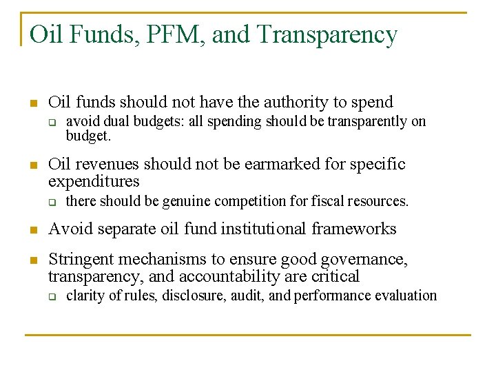 Oil Funds, PFM, and Transparency n Oil funds should not have the authority to