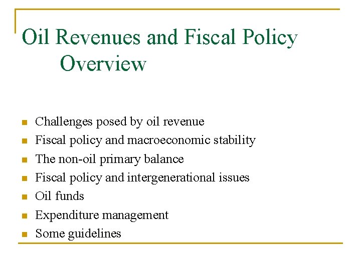 Oil Revenues and Fiscal Policy Overview n n n n Challenges posed by oil