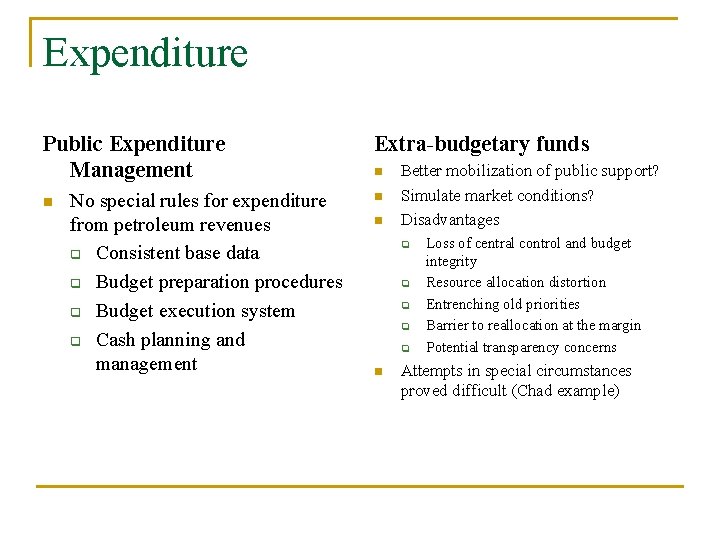 Expenditure Public Expenditure Management n No special rules for expenditure from petroleum revenues q