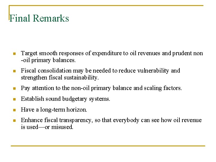 Final Remarks n Target smooth responses of expenditure to oil revenues and prudent non