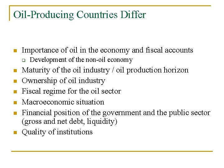 Oil-Producing Countries Differ n Importance of oil in the economy and fiscal accounts q