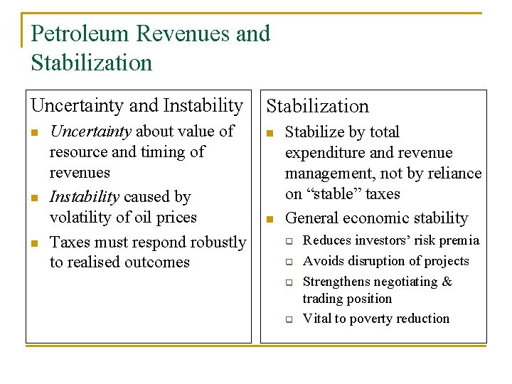 Petroleum Revenues and Stabilization Uncertainty and Instability n n n Uncertainty about value of