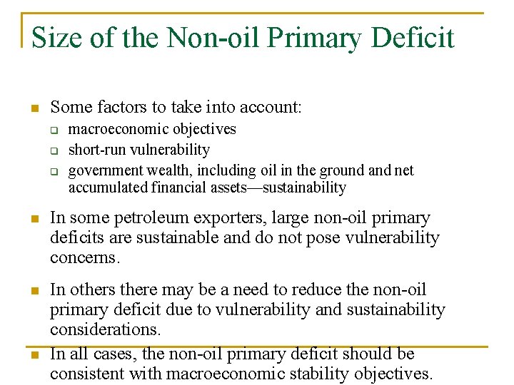 Size of the Non-oil Primary Deficit n Some factors to take into account: q