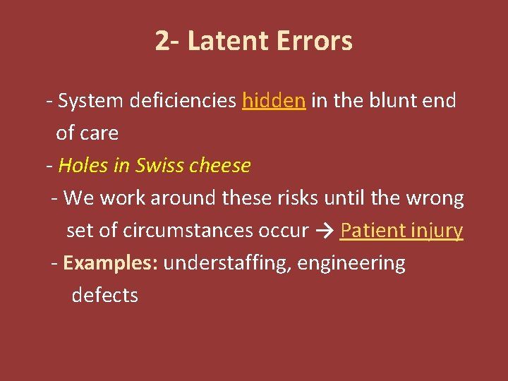 2 - Latent Errors • Latent Errors: - System deficiencies hidden in the blunt