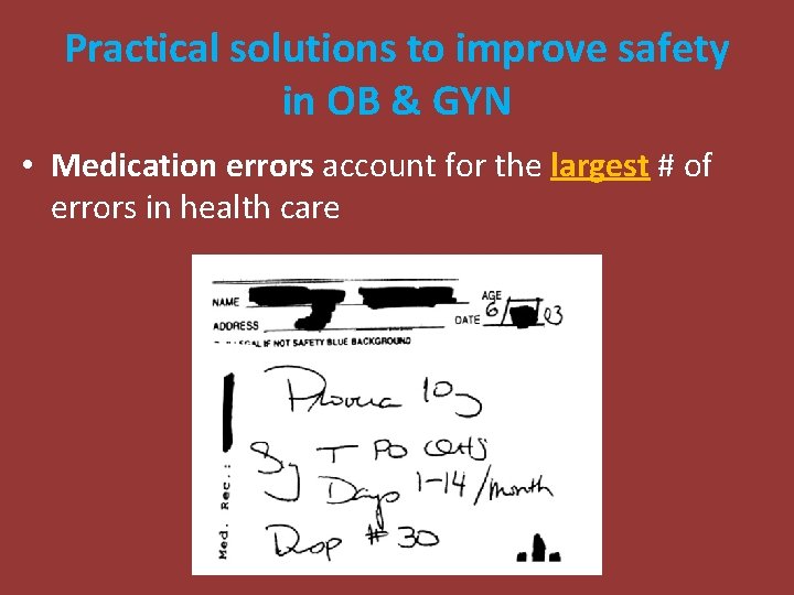 Practical solutions to improve safety in OB & GYN • Medication errors account for