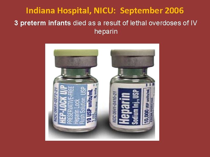 Indiana Hospital, NICU: September 2006 3 preterm infants died as a result of lethal