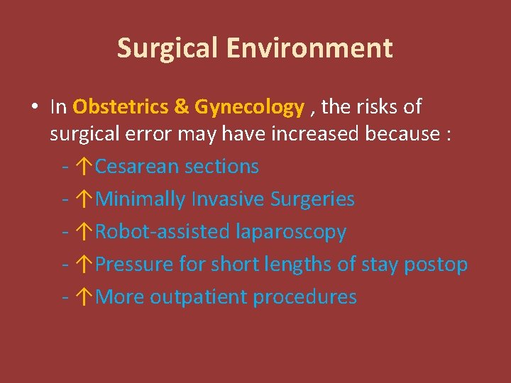 Surgical Environment • In Obstetrics & Gynecology , the risks of surgical error may
