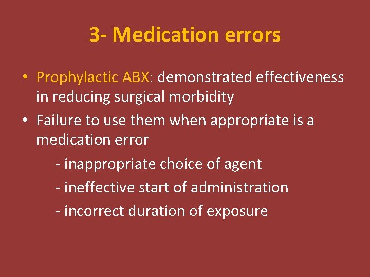 3 - Medication errors • Prophylactic ABX: demonstrated effectiveness in reducing surgical morbidity •