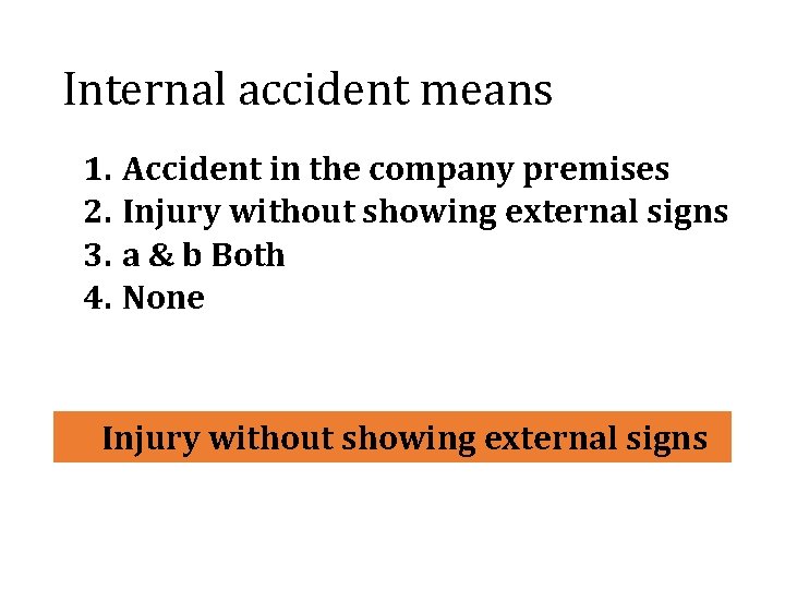 Internal accident means 1. Accident in the company premises 2. Injury without showing external