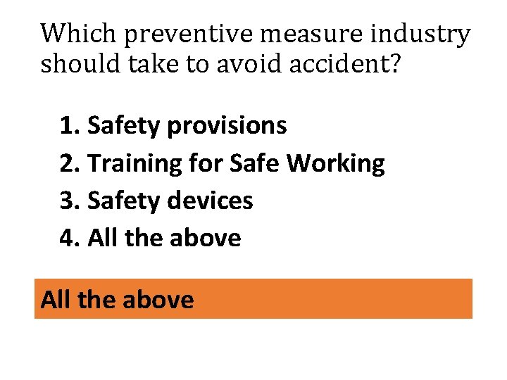 Which preventive measure industry should take to avoid accident? 1. Safety provisions 2. Training