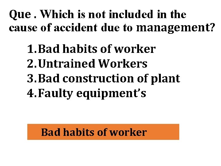 Que. Which is not included in the cause of accident due to management? 1.