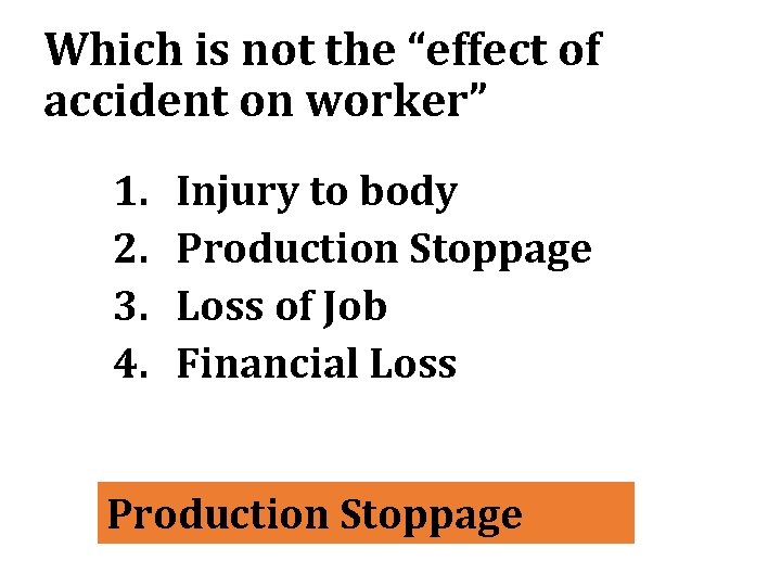 Which is not the “effect of accident on worker” 1. 2. 3. 4. Injury
