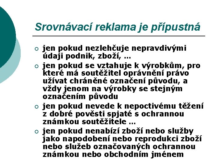 Srovnávací reklama je přípustná ¡ ¡ jen pokud nezlehčuje nepravdivými údaji podnik, zboží, …