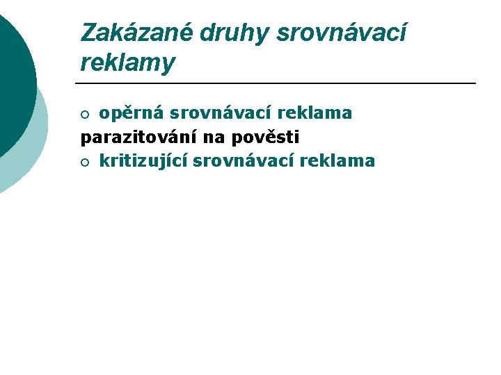 Zakázané druhy srovnávací reklamy opěrná srovnávací reklama parazitování na pověsti ¡ kritizující srovnávací reklama