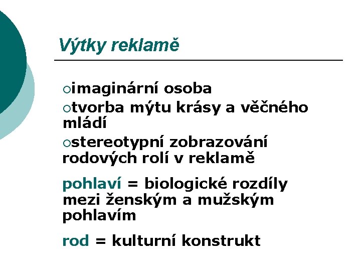 Výtky reklamě ¡imaginární osoba ¡tvorba mýtu krásy a věčného mládí ¡stereotypní zobrazování rodových rolí