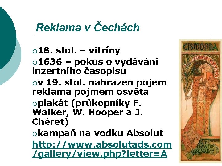 Reklama v Čechách ¡ 18. stol. – vitríny ¡ 1636 – pokus o vydávání