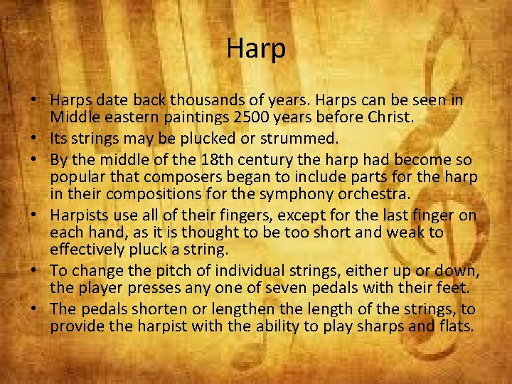Harp • Harps date back thousands of years. Harps can be seen in Middle