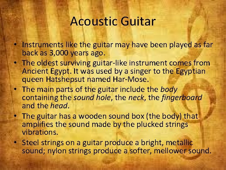 Acoustic Guitar • Instruments like the guitar may have been played as far back