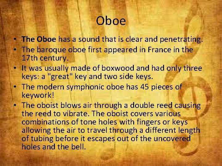 Oboe • The Oboe has a sound that is clear and penetrating. • The