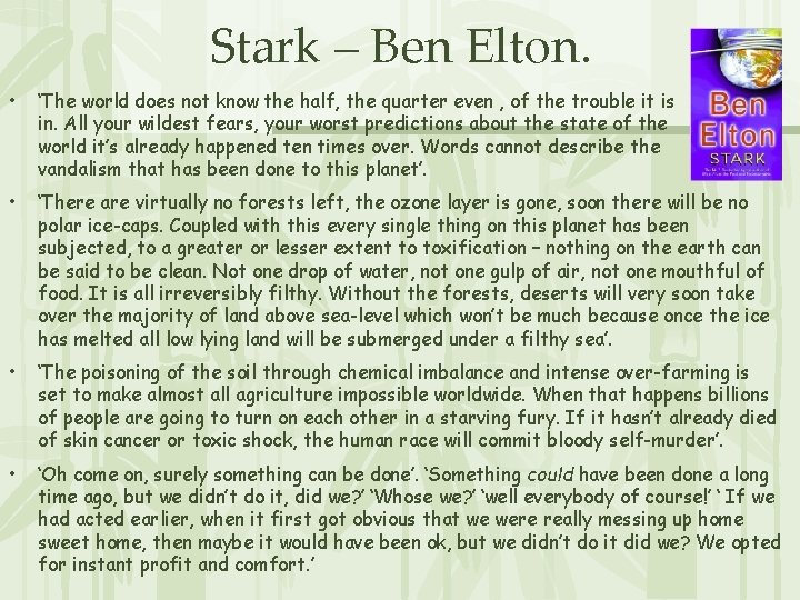 Stark – Ben Elton. • ‘The world does not know the half, the quarter Stark – Ben Elton. • ‘The world does not know the half, the quarter
