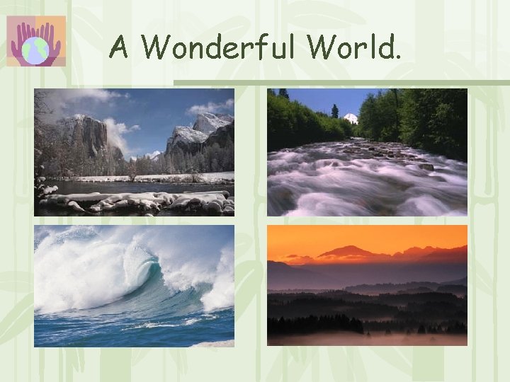 A Wonderful World. A Wonderful World.