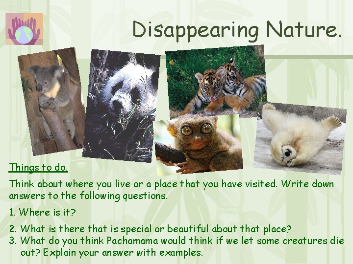 Disappearing Nature. Things to do. Think about where you live or a place that Disappearing Nature. Things to do. Think about where you live or a place that