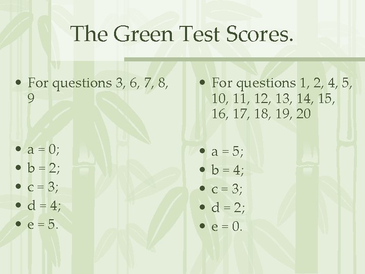 The Green Test Scores. • For questions 3, 6, 7, 8, 9 • For The Green Test Scores. • For questions 3, 6, 7, 8, 9 • For