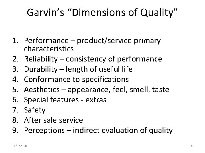 Garvin’s “Dimensions of Quality” 1. Performance – product/service primary characteristics 2. Reliability – consistency