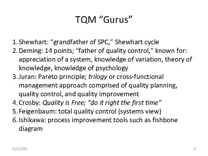 TQM “Gurus” 1. Shewhart: “grandfather of SPC, ” Shewhart cycle 2. Deming: 14 points;