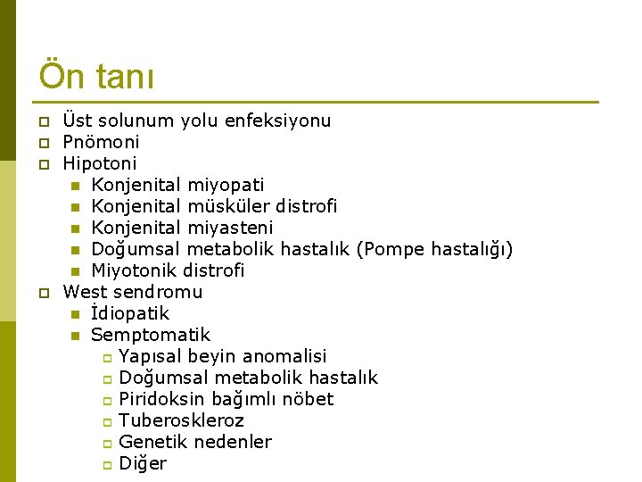 Ön tanı p p Üst solunum yolu enfeksiyonu Pnömoni Hipotoni n Konjenital miyopati n