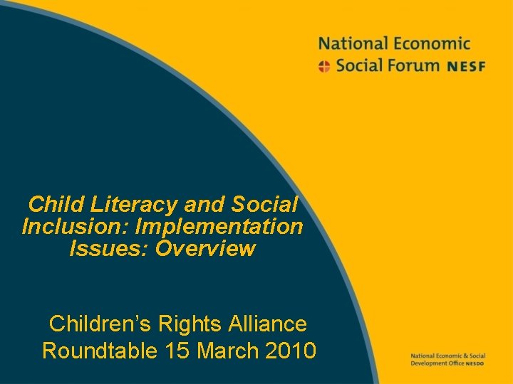 Child Literacy and Social Inclusion: Implementation Issues: Overview Children’s Rights Alliance Roundtable 15 March
