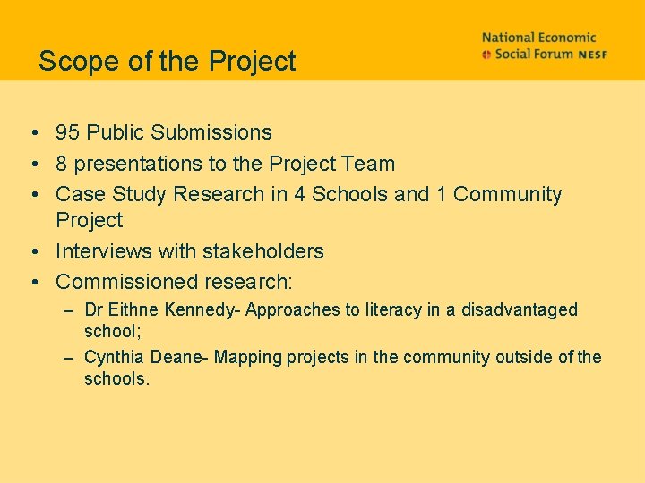 Scope of the Project • 95 Public Submissions • 8 presentations to the Project