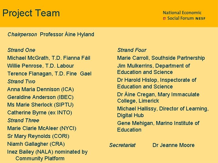 Project Team Chairperson Professor Áine Hyland Strand One Michael Mc. Grath, T. D. Fianna