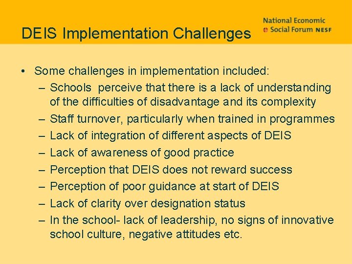 DEIS Implementation Challenges • Some challenges in implementation included: – Schools perceive that there
