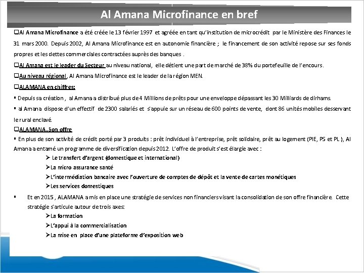 Al Amana Microfinance en bref q. Al Amana Microfinance a été créée le 13