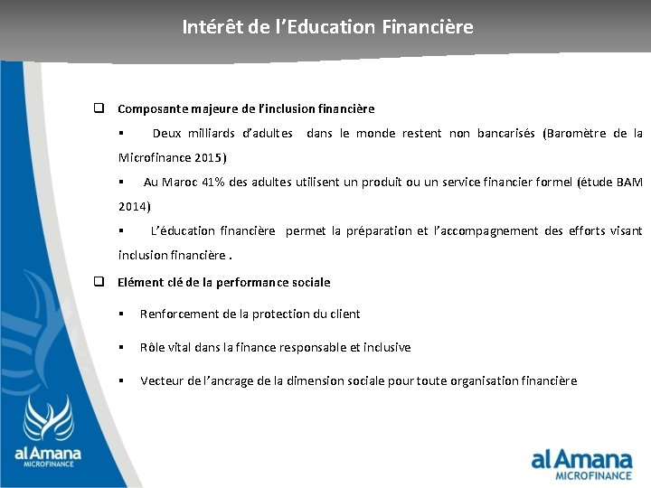 Intérêt de l’Education Financière Principes généraux de bonne pratique de q Composante majeure de