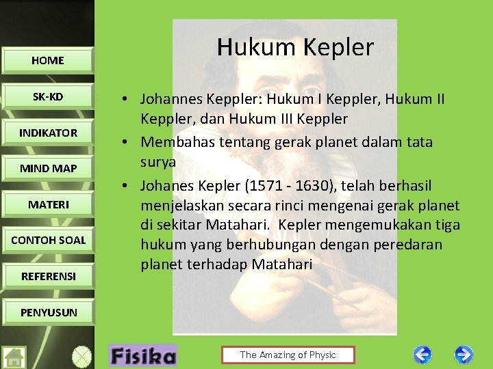 HOME SK-KD INDIKATOR MIND MAP MATERI CONTOH SOAL REFERENSI Hukum Kepler • Johannes Keppler: