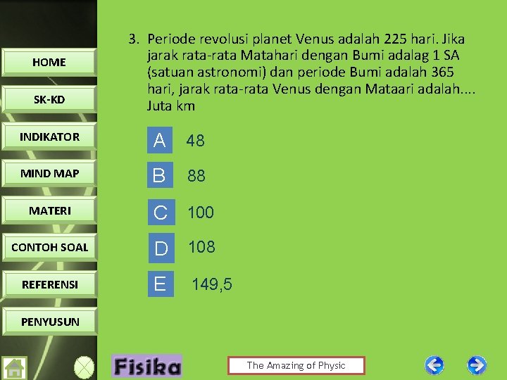 HOME SK-KD 3. Periode revolusi planet Venus adalah 225 hari. Jika jarak rata-rata Matahari