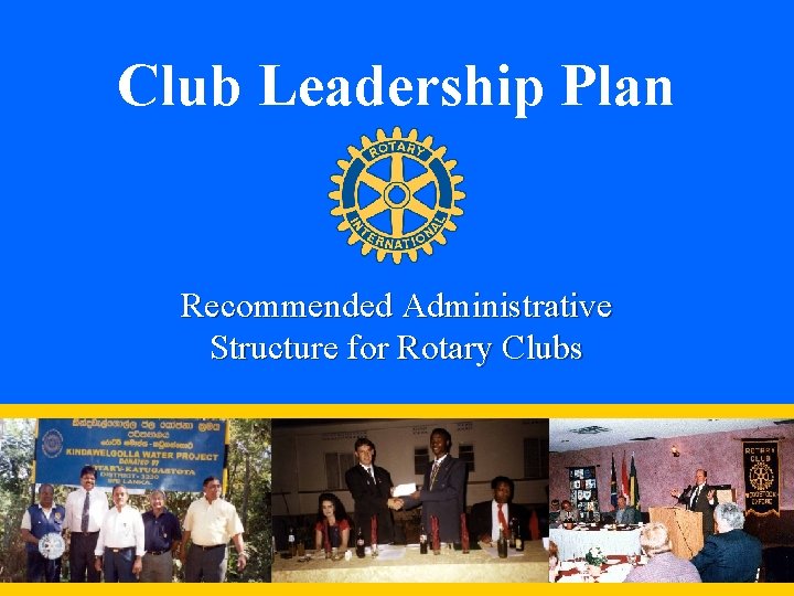 Club Leadership Plan Recommended Administrative Structure for Rotary Clubs 