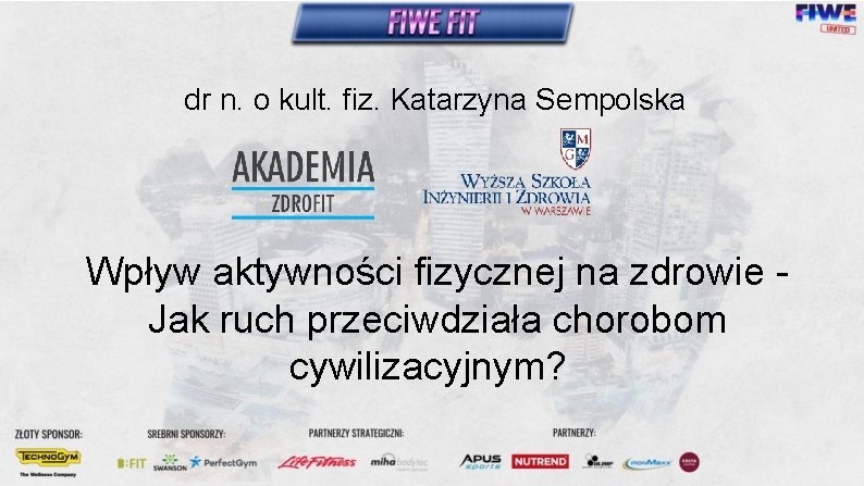  dr n. o kult. fiz. Katarzyna Sempolska Wpływ aktywności fizycznej na zdrowie -