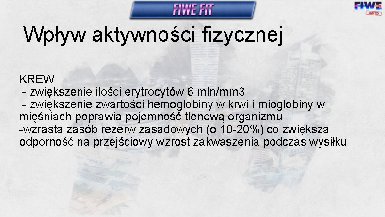 Wpływ aktywności fizycznej KREW - zwiększenie ilości erytrocytów 6 mln/mm 3 - zwiększenie zwartości