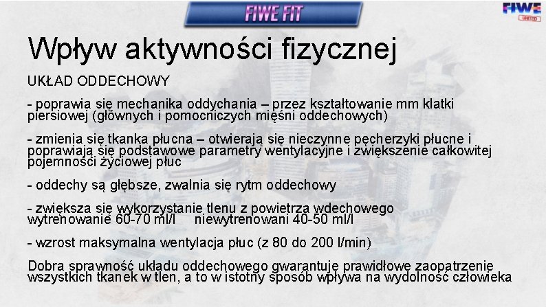 Wpływ aktywności fizycznej UKŁAD ODDECHOWY - poprawia się mechanika oddychania – przez kształtowanie mm