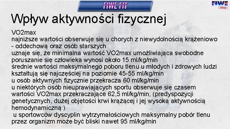Wpływ aktywności fizycznej VO 2 max najniższe wartości obserwuje się u chorych z niewydolnością